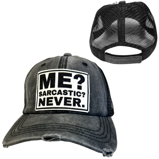 ME? SARCASTIC? Cap