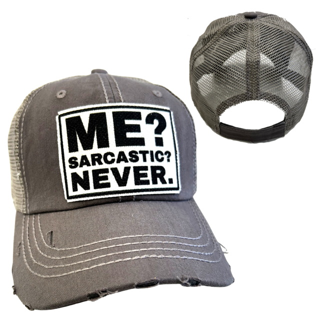 ME? SARCASTIC? Cap