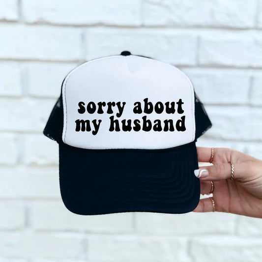 Sorry About My Husband Trucker Hat