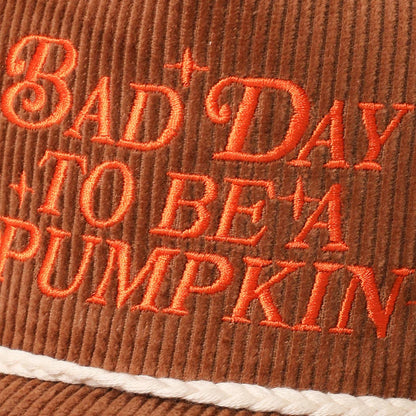 BAD DAY TO BE A PUMPKIN Embroidered Corduroy Rope Hat