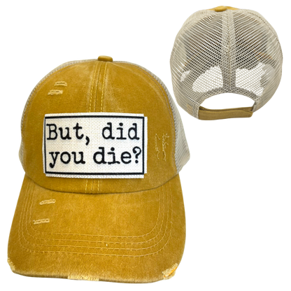 BUT DID YOU DIE? BALL CAP