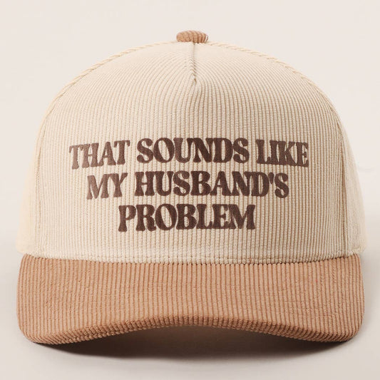Sounds Like Husband’s Problem Corduroy Trucker Hat