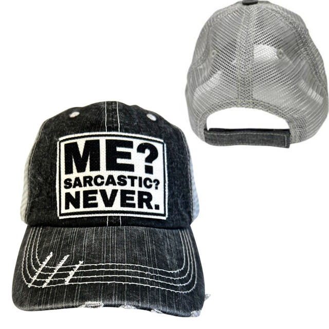 ME? SARCASTIC? Cap