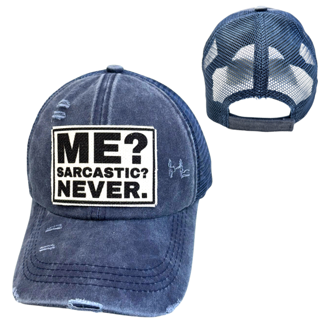 ME? SARCASTIC? Cap