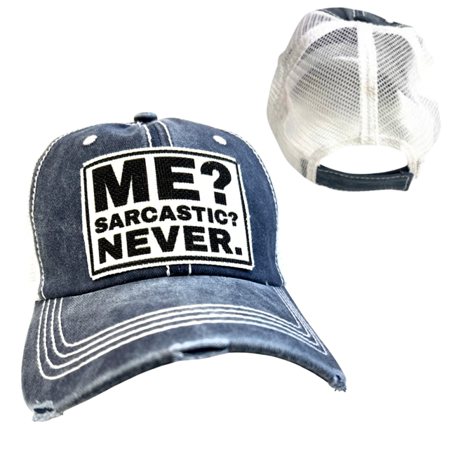 ME? SARCASTIC? Cap