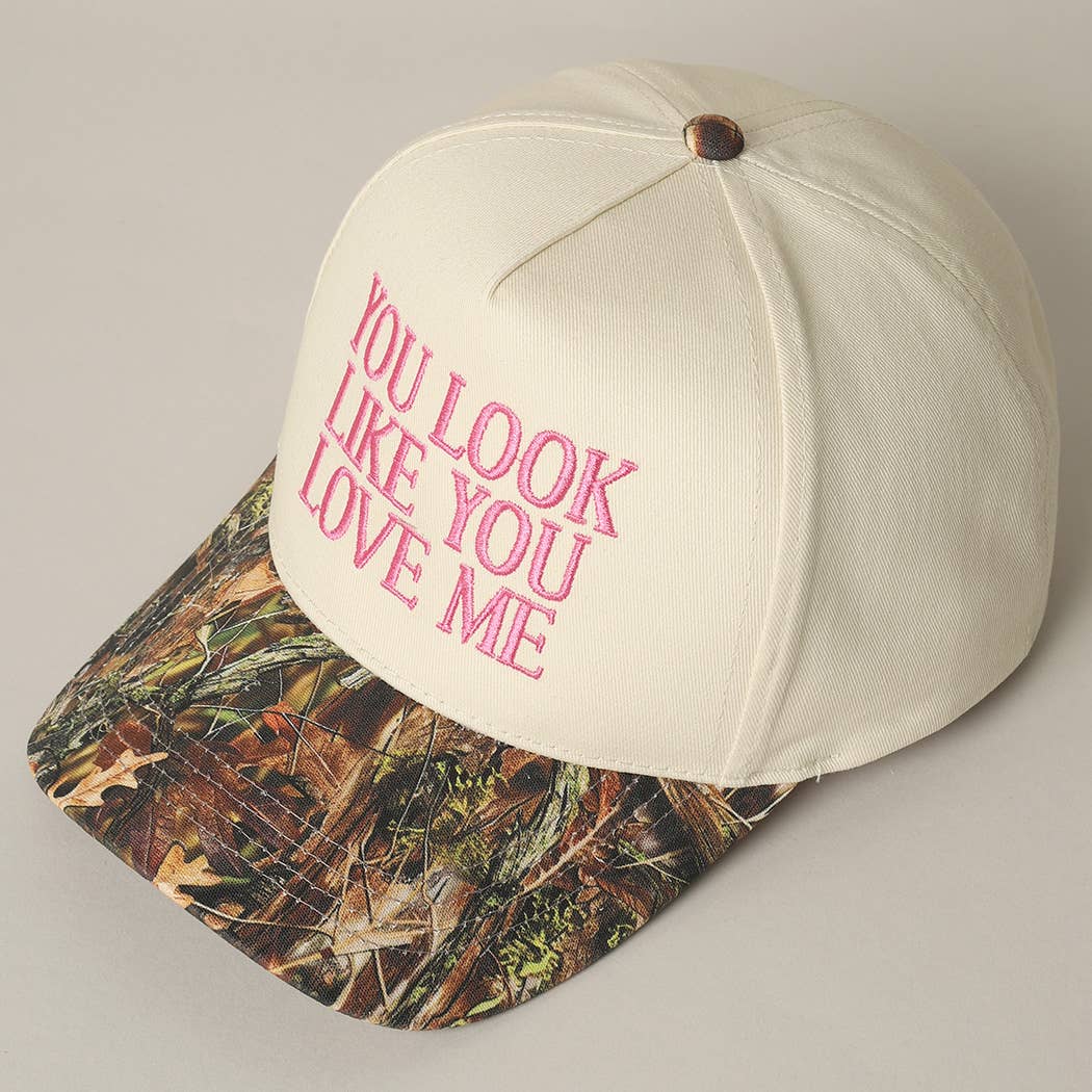 You Look Like You Love Me Embroidery Camo Trucker