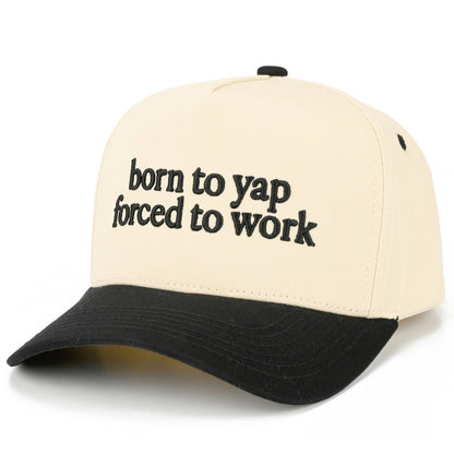 C.C BORN TO YAP FORCED TO WORK Trucker Hat
