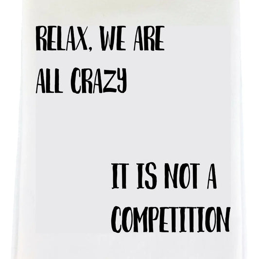 Relax, We Are All Tea Towel