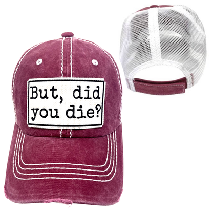 BUT DID YOU DIE? BALL CAP