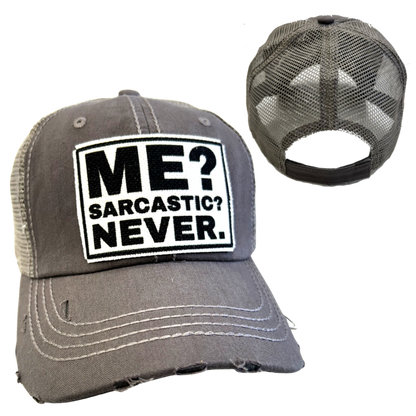 ME? SARCASTIC? Cap