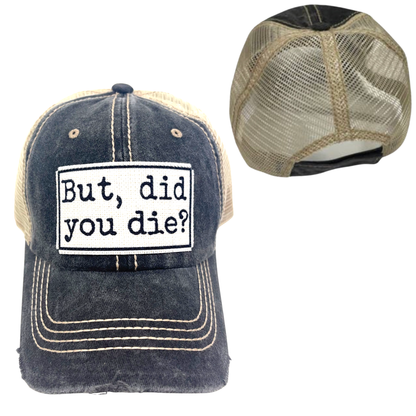 BUT DID YOU DIE? BALL CAP