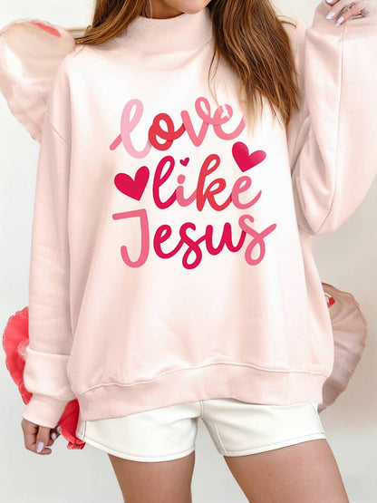Love like Jesus Valentines Day Mock Neck Sweatshirt