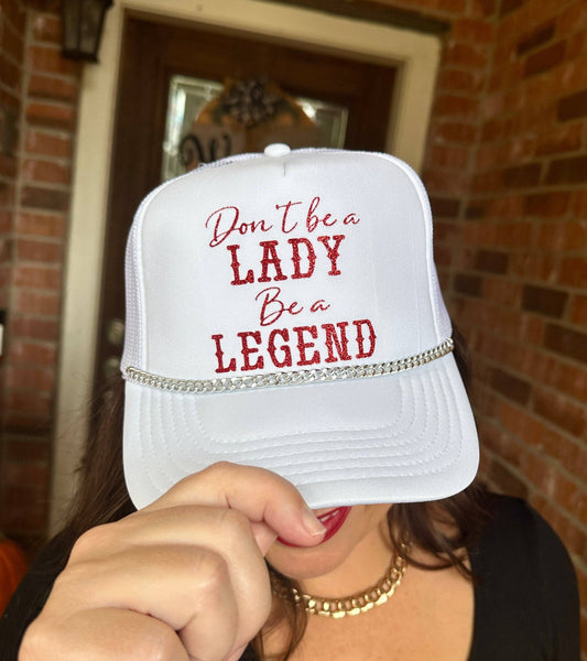 Don't Be a Lady, Be a Legend Trucker Hat