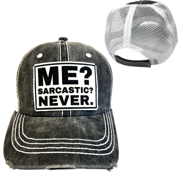 ME? SARCASTIC? Cap